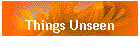 Things Unseen