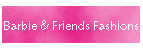 Barbie & Friends Fashions