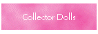 Collector Dolls